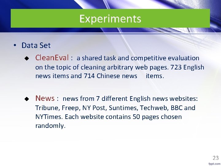 Experiments • Data Set u Clean. Eval : a shared task and competitive evaluation