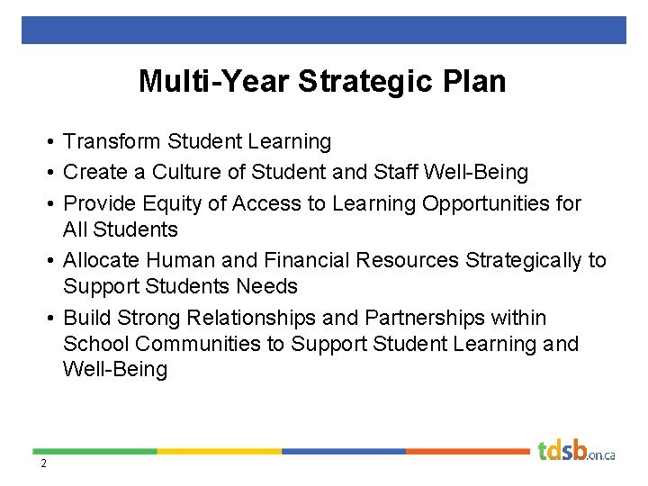 Multi-Year Strategic Plan • Transform Student Learning • Create a Culture of Student and
