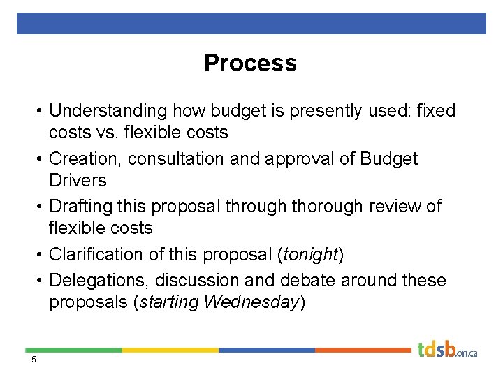 Process • Understanding how budget is presently used: fixed costs vs. flexible costs •
