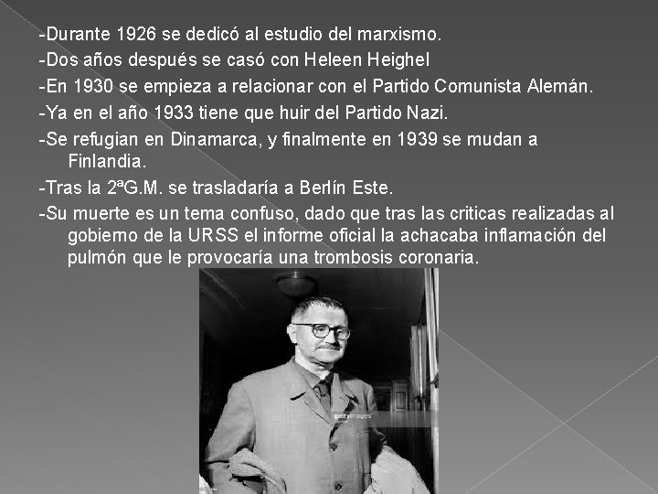 -Durante 1926 se dedicó al estudio del marxismo. -Dos años después se casó con