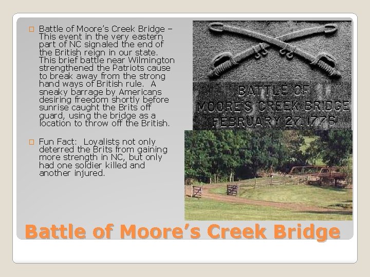 � Battle of Moore’s Creek Bridge – This event in the very eastern part
