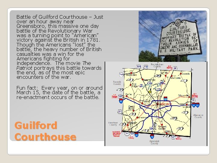 Battle of Guilford Courthouse – Just over an hour away near Greensboro, this massive