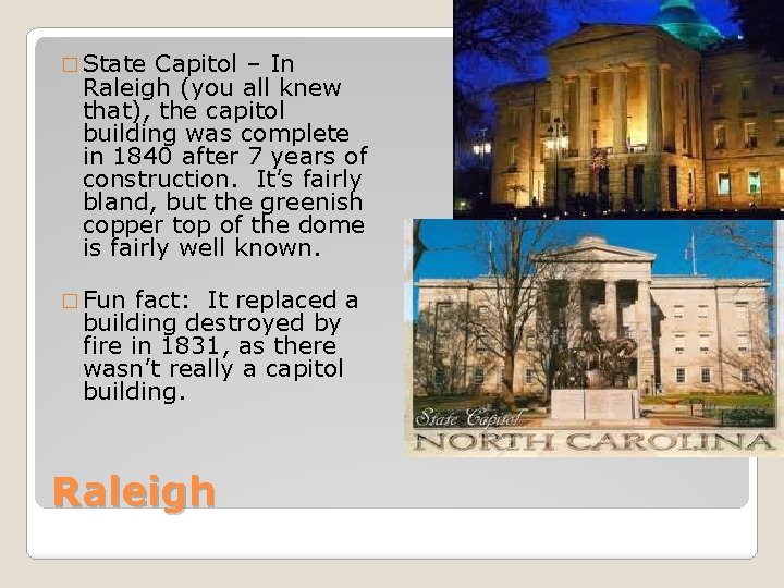 � State Capitol – In Raleigh (you all knew that), the capitol building was
