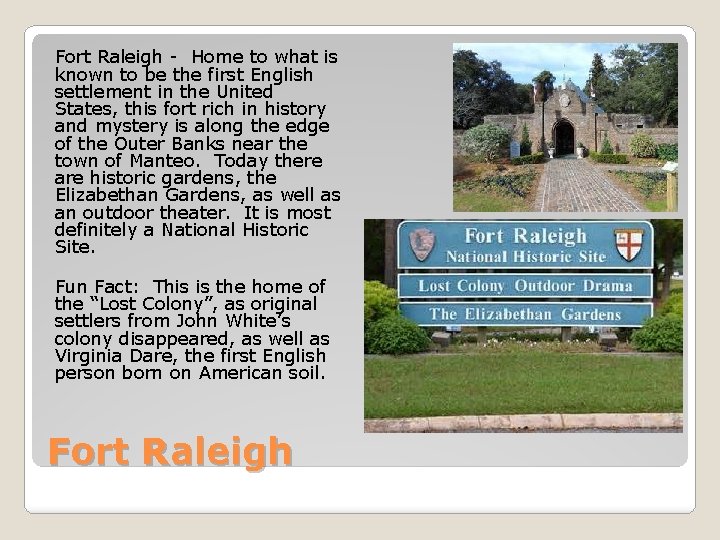 Fort Raleigh - Home to what is known to be the first English settlement