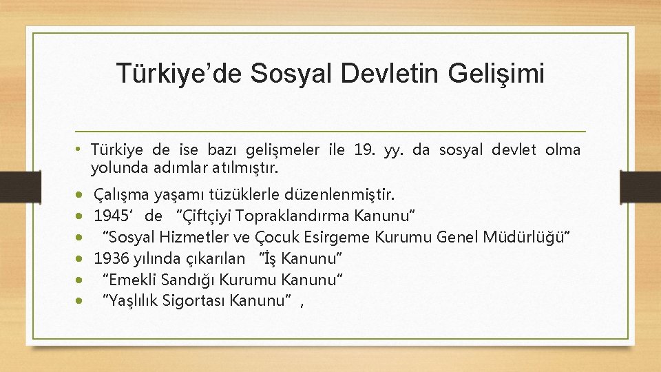 Türkiye’de Sosyal Devletin Gelişimi • Türkiye de ise bazı gelişmeler ile 19. yy. da