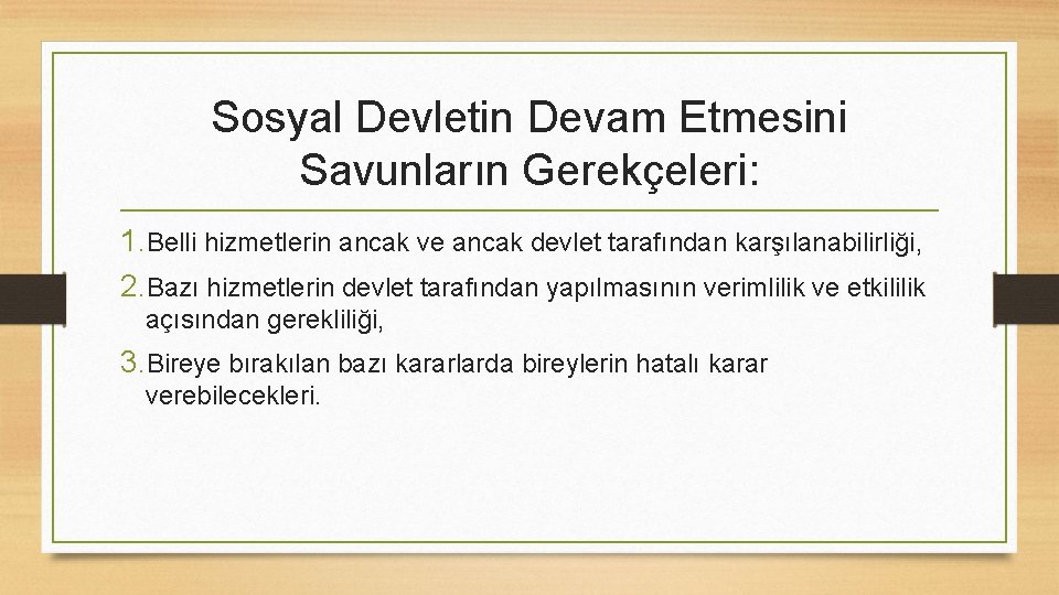 Sosyal Devletin Devam Etmesini Savunların Gerekçeleri: 1. Belli hizmetlerin ancak ve ancak devlet tarafından