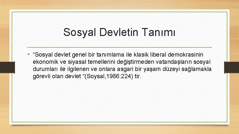 Sosyal Devletin Tanımı • “Sosyal devlet genel bir tanımlama ile klasik liberal demokrasinin ekonomik