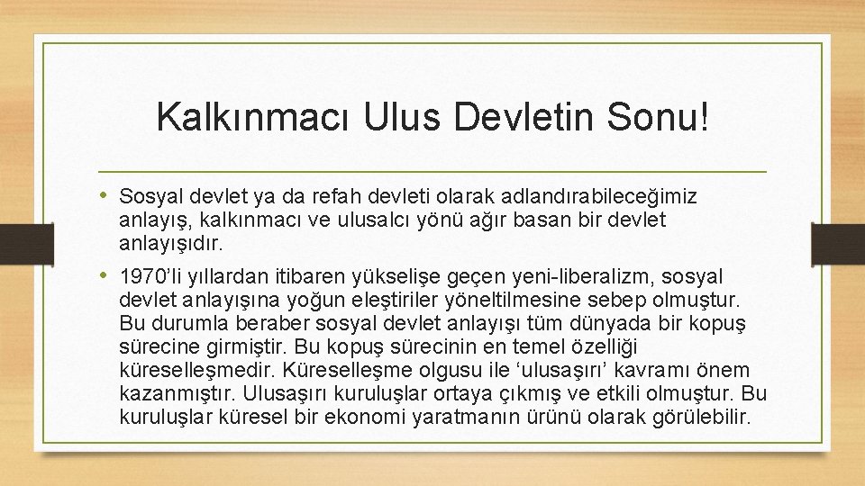 Kalkınmacı Ulus Devletin Sonu! • Sosyal devlet ya da refah devleti olarak adlandırabileceğimiz anlayış,