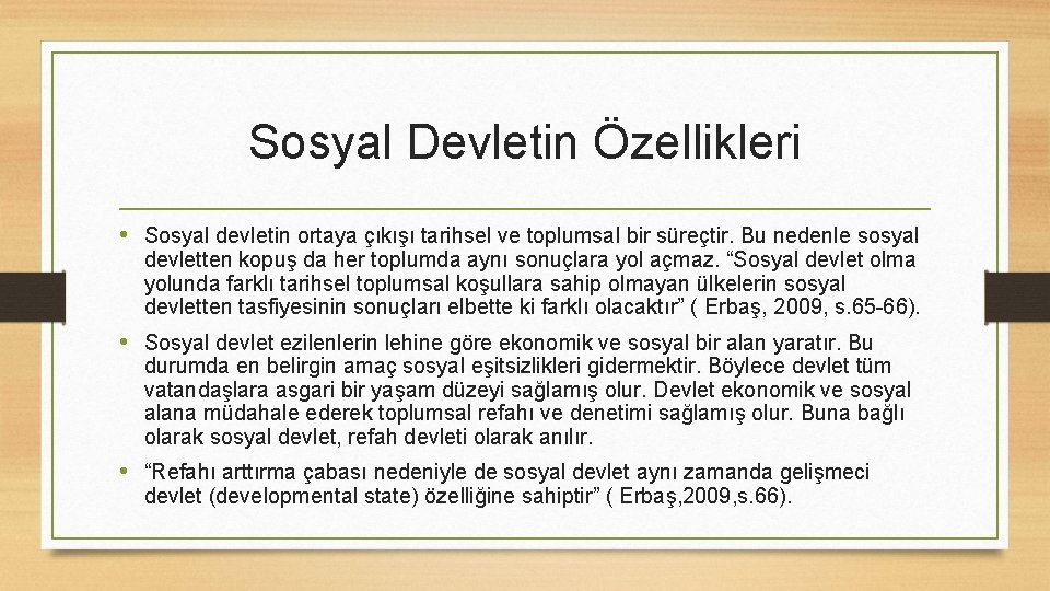 Sosyal Devletin Özellikleri • Sosyal devletin ortaya çıkışı tarihsel ve toplumsal bir süreçtir. Bu