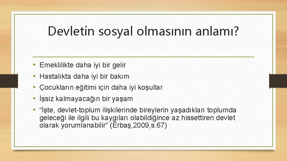 Devletin sosyal olmasının anlamı? • • • Emeklilikte daha iyi bir gelir Hastalıkta daha