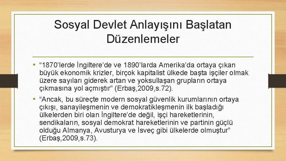 Sosyal Devlet Anlayışını Başlatan Düzenlemeler • “ 1870’lerde İngiltere’de ve 1890’larda Amerika’da ortaya çıkan