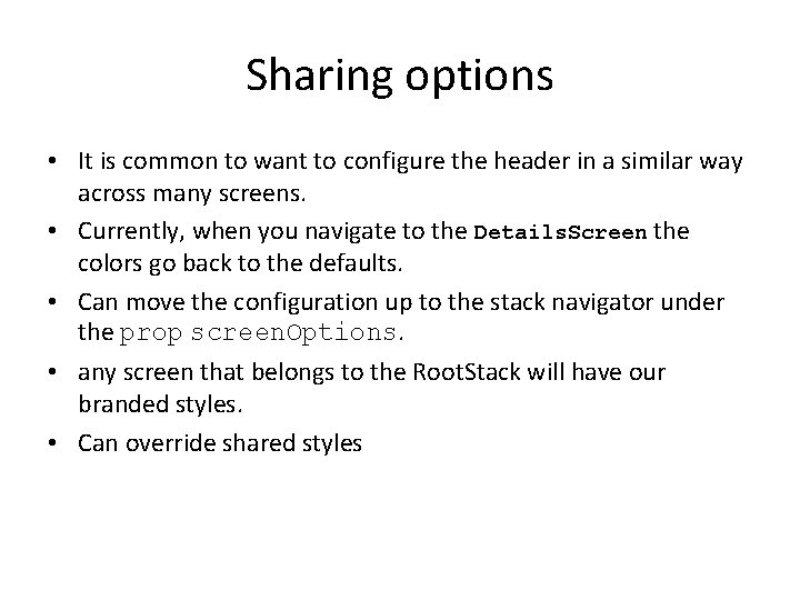 Sharing options • It is common to want to configure the header in a