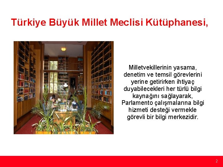 Türkiye Büyük Millet Meclisi Kütüphanesi, Milletvekillerinin yasama, denetim ve temsil görevlerini yerine getirirken ihtiyaç