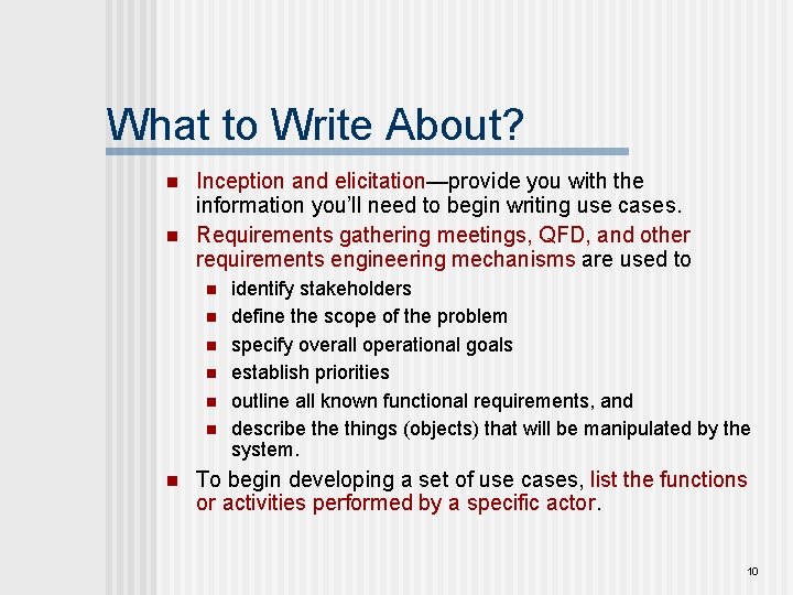 What to Write About? n n Inception and elicitation—provide you with the information you’ll