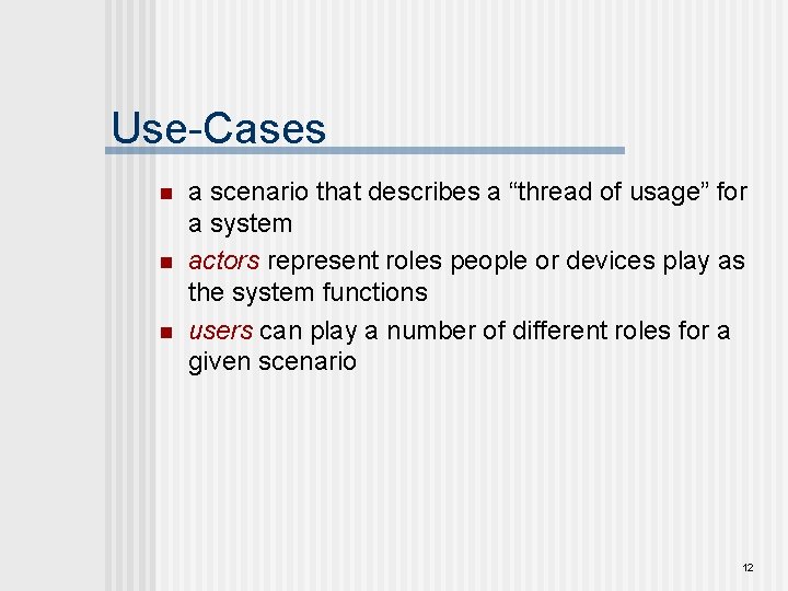 Use-Cases n n n a scenario that describes a “thread of usage” for a Use-Cases n n n a scenario that describes a “thread of usage” for a