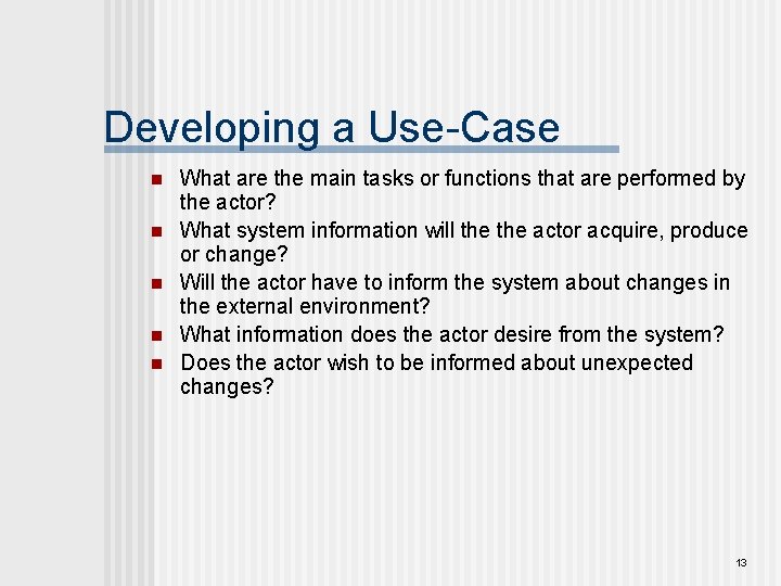 Developing a Use-Case n n n What are the main tasks or functions that