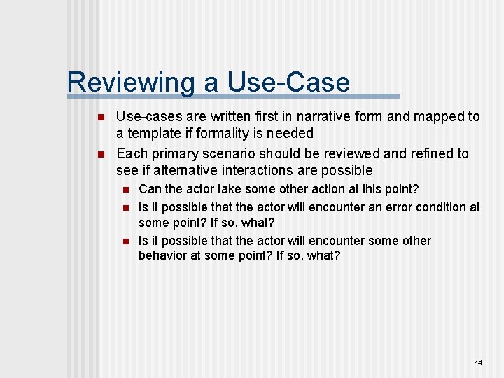 Reviewing a Use-Case n n Use-cases are written first in narrative form and mapped