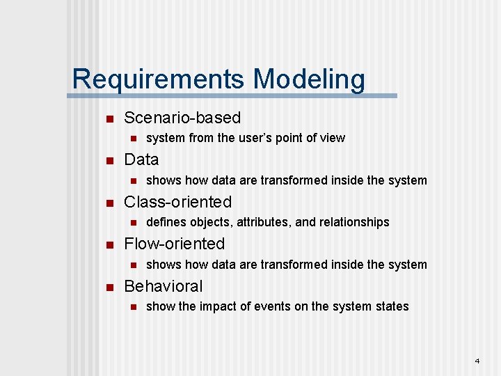 Requirements Modeling n Scenario-based n n Data n n defines objects, attributes, and relationships