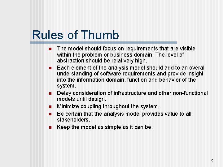 Rules of Thumb n n n The model should focus on requirements that are