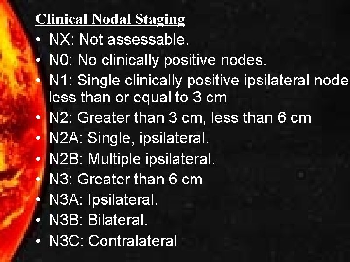 Clinical Nodal Staging • NX: Not assessable. • N 0: No clinically positive nodes.