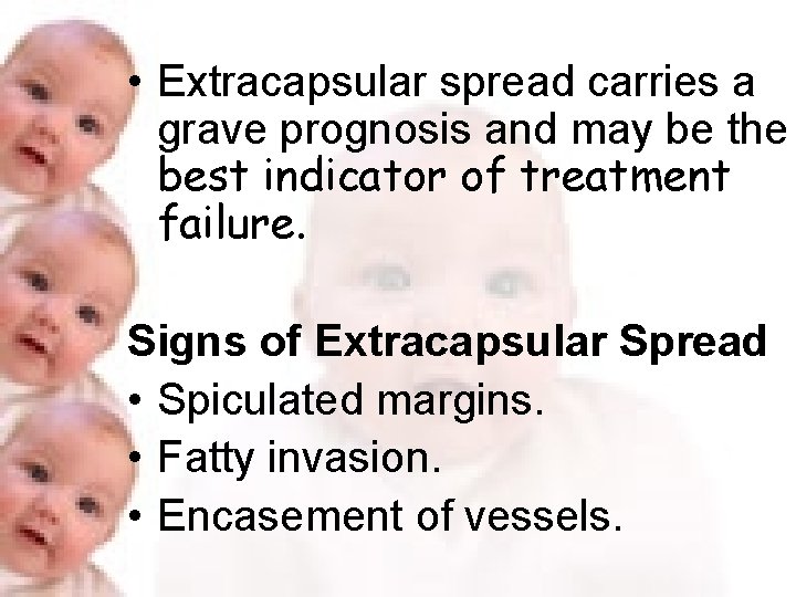  • Extracapsular spread carries a grave prognosis and may be the best indicator