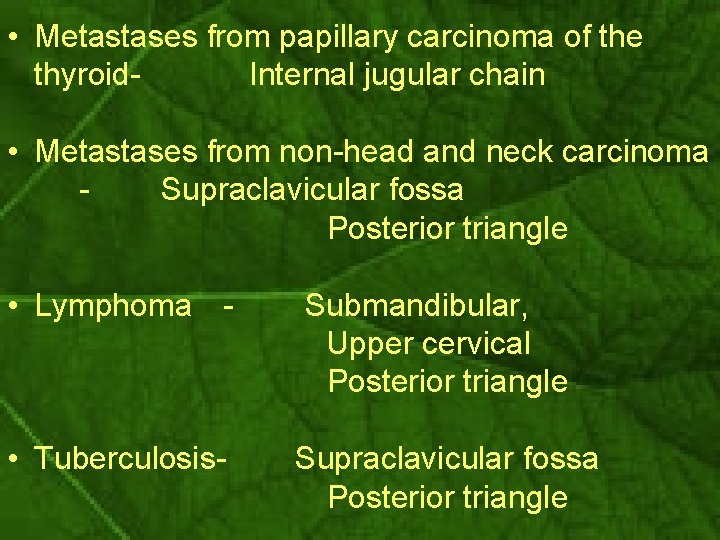  • Metastases from papillary carcinoma of the thyroid. Internal jugular chain • Metastases