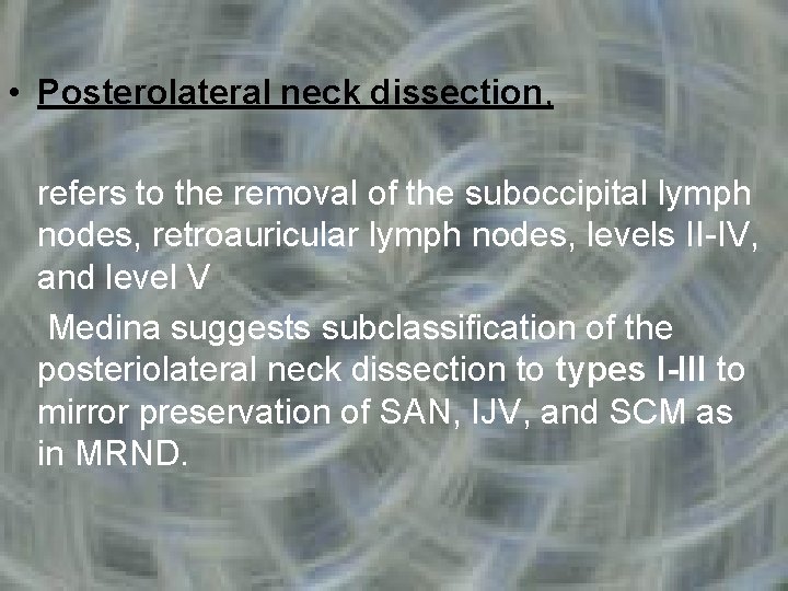  • Posterolateral neck dissection, refers to the removal of the suboccipital lymph nodes,