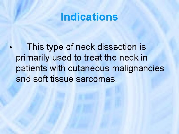 Indications • This type of neck dissection is primarily used to treat the neck