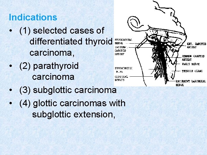 Indications • (1) selected cases of differentiated thyroid carcinoma, • (2) parathyroid carcinoma •