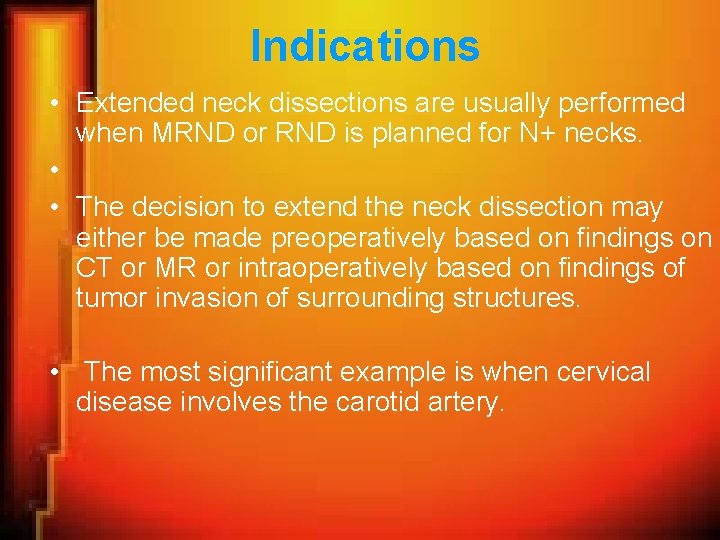 Indications • Extended neck dissections are usually performed when MRND or RND is planned