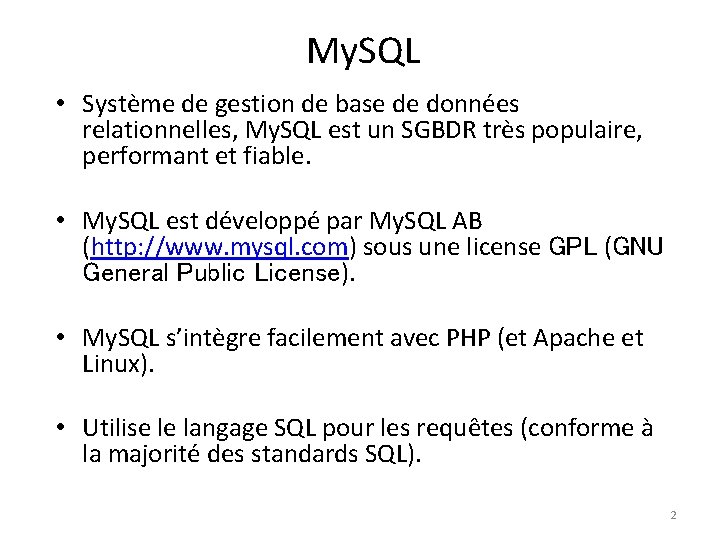 My. SQL • Système de gestion de base de données relationnelles, My. SQL est