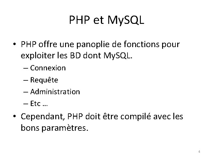 PHP et My. SQL • PHP offre une panoplie de fonctions pour exploiter les