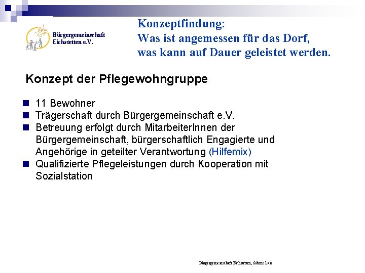 Bürgergemeinschaft Eichstetten e. V. Konzeptfindung: Was ist angemessen für das Dorf, was kann auf