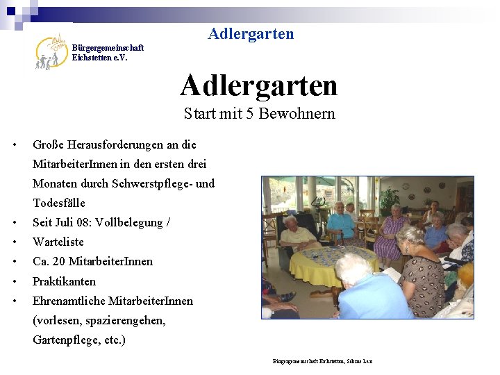 Adlergarten Bürgergemeinschaft Eichstetten e. V. Adlergarten Start mit 5 Bewohnern • Große Herausforderungen an