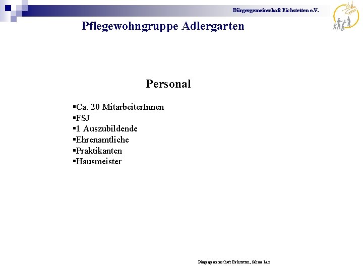 Bürgergemeinschaft Eichstetten e. V. Pflegewohngruppe Adlergarten Personal §Ca. 20 Mitarbeiter. Innen §FSJ § 1