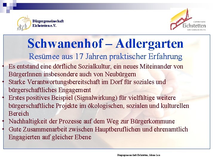 Bürgergemeinschaft Eichstetten e. V. Schwanenhof – Adlergarten Resümee aus 17 Jahren praktischer Erfahrung •