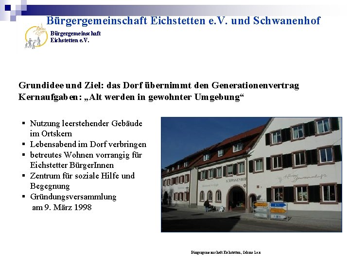 Bürgergemeinschaft Eichstetten e. V. und Schwanenhof Bürgergemeinschaft Eichstetten e. V. Grundidee und Ziel: das