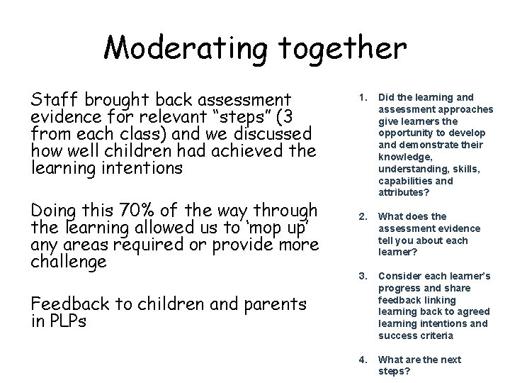 Moderating together Staff brought back assessment evidence for relevant “steps” (3 from each class)