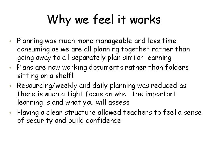 Why we feel it works • • Planning was much more manageable and less