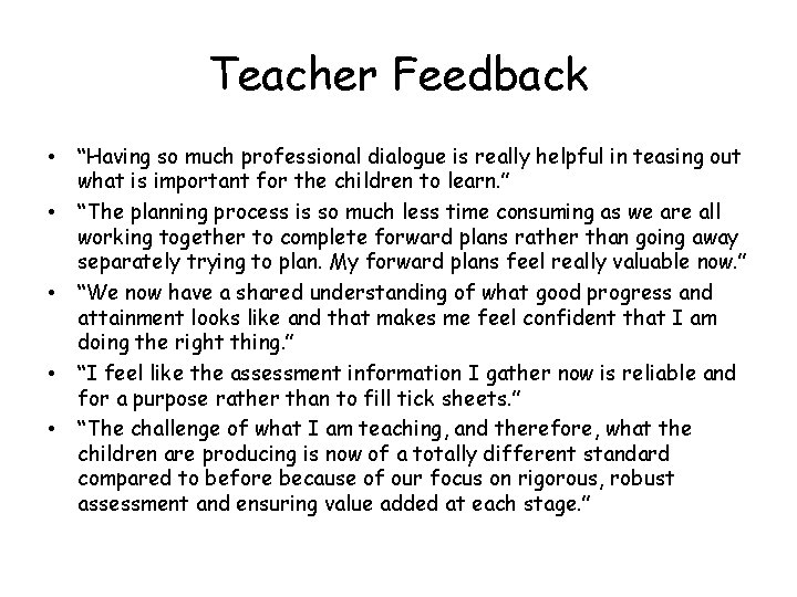 Teacher Feedback • • • “Having so much professional dialogue is really helpful in