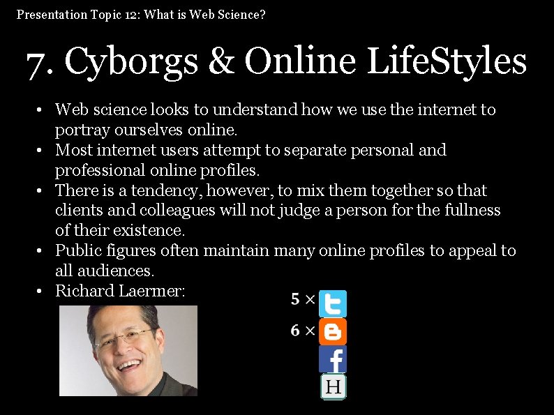 Presentation Topic 12: What is Web Science? 7. Cyborgs & Online Life. Styles •