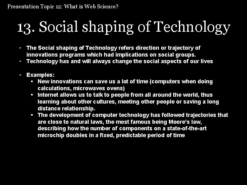 Presentation Topic 12: What is Web Science? 13. Social shaping of Technology • The