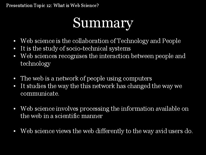 Presentation Topic 12: What is Web Science? Summary • Web science is the collaboration