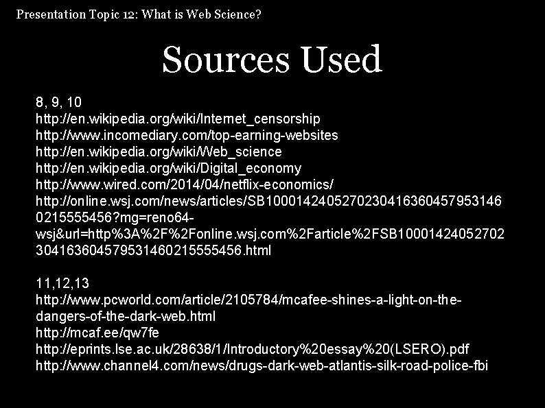 Presentation Topic 12: What is Web Science? Sources Used 8, 9, 10 http: //en.