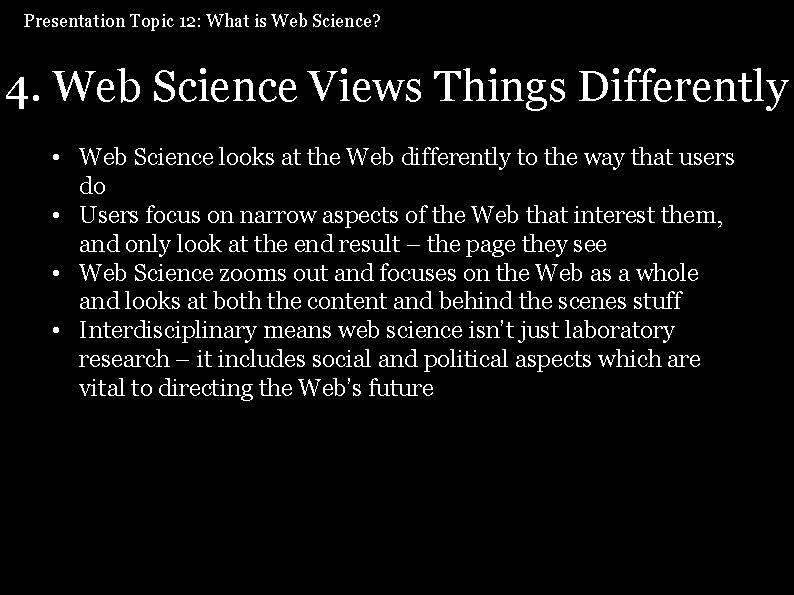 Presentation Topic 12: What is Web Science? 4. Web Science Views Things Differently •