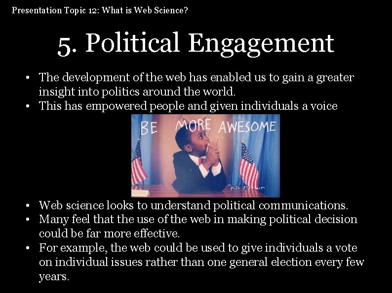 Presentation Topic 12: What is Web Science? 5. Political Engagement • The development of