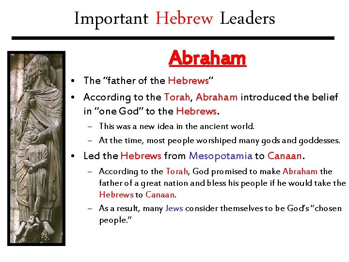 Important Hebrew Leaders Abraham • The “father of the Hebrews” • According to the