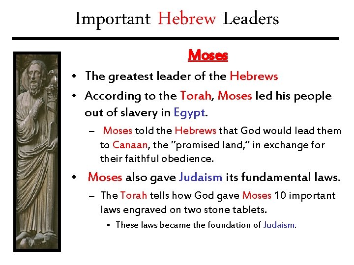 Important Hebrew Leaders Moses • The greatest leader of the Hebrews • According to