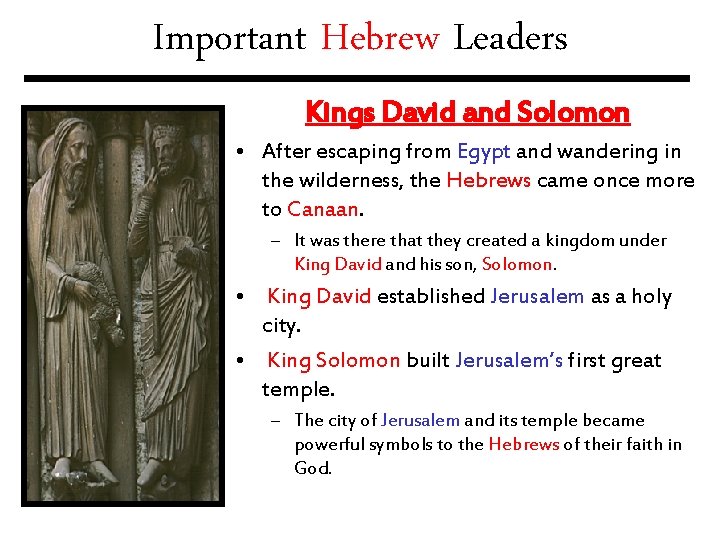 Important Hebrew Leaders Kings David and Solomon • After escaping from Egypt and wandering