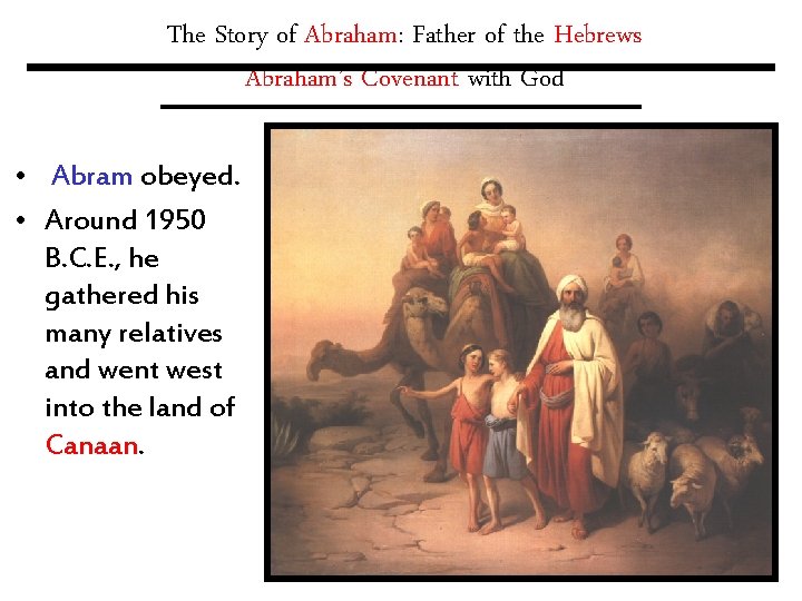 The Story of Abraham: Father of the Hebrews Abraham’s Covenant with God • Abram